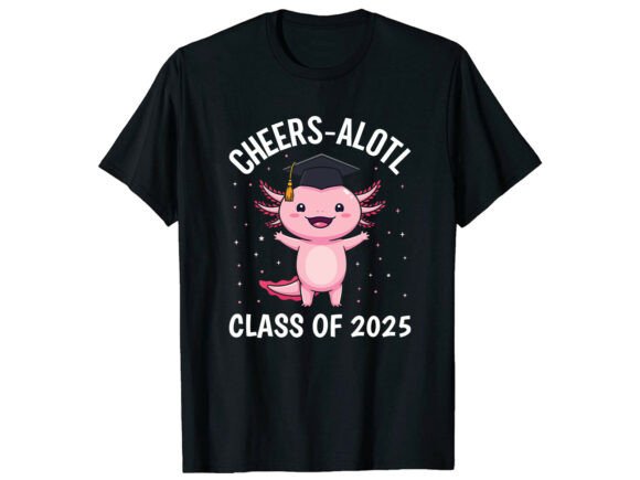 Download Cheers Alotl Graduation 2025 T-Shirt - Graduation 2025 Collection
